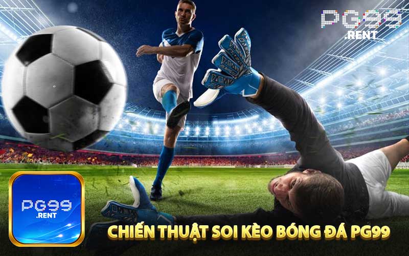 Chiến thuật soi kèo bóng đá PG99 