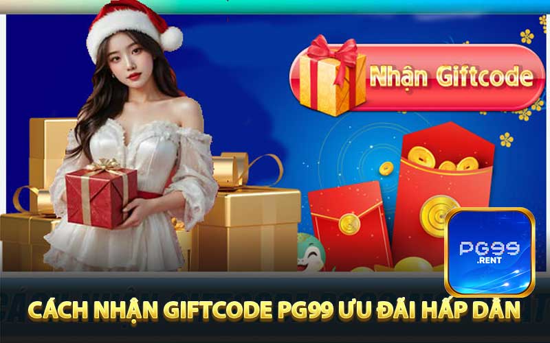 Cách nhận giftcode PG99 ưu đãi hấp dẫn