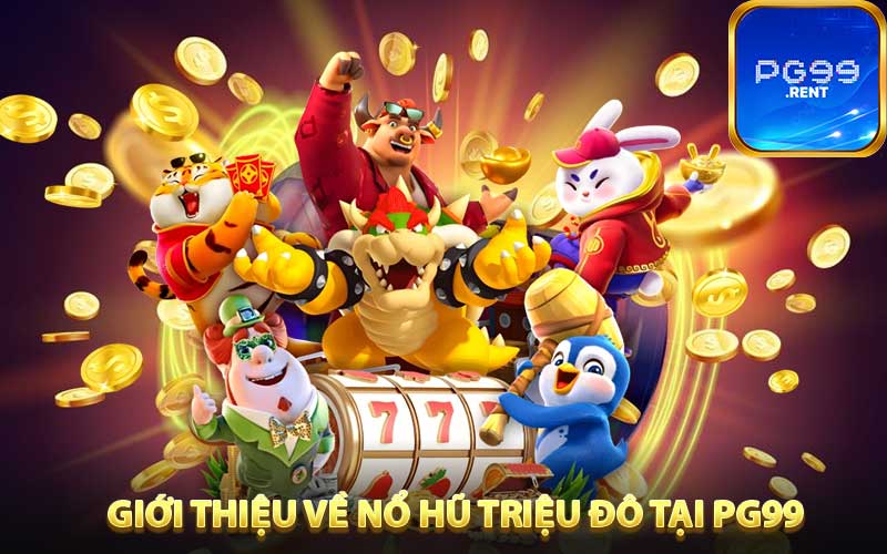 Giới thiệu về game nổ hũ triệu đô tại PG99 thu hút người chơi tham gia 